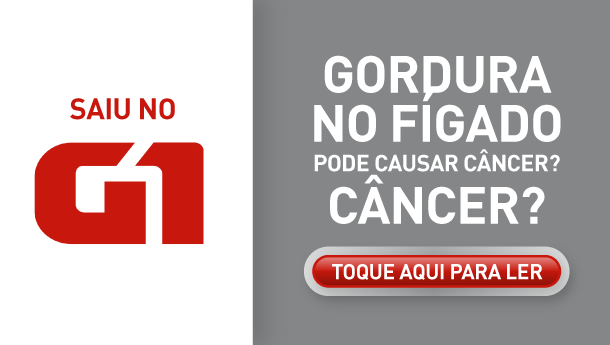 Saiu no G1: Gordura no fígado pode causar câncer?