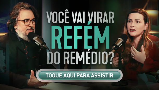 Podcast: Você vai virar refém do remédio?